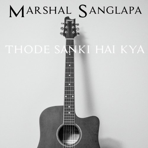Thode Sanki Hai Kya Marshal Sanglapa MP3 Download